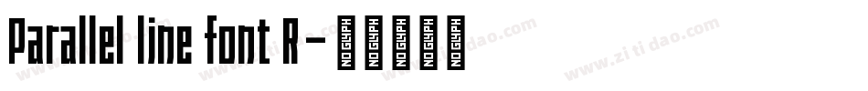 Parallel line font R字体转换